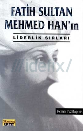 Fatih Sultan Mehmed Han'ın Liderlik Sırları - Kemal Kızıltoprak : Kitap