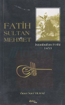 Fatih Sultan Mehmet - Ömer Naci Yılmaz : Kitap | idefix.com